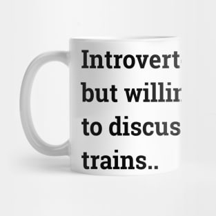 Introverted But Willing To Discuss Trains.. Mug